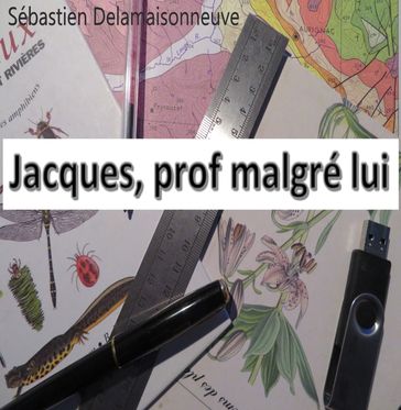 Jacques, prof malgré lui - Sébastien Delamaisonneuve