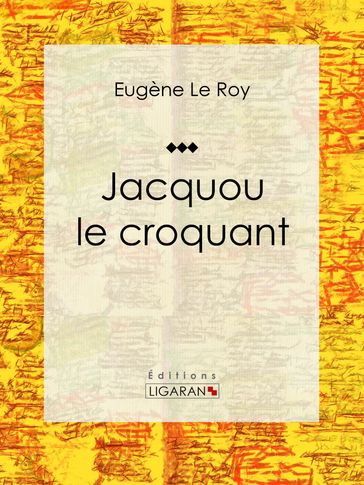 Jacquou le croquant - Eugène Le Roy - Ligaran