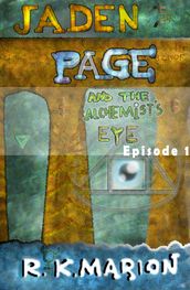 Jaden Page and the Alchemist s Eye: Episode 1