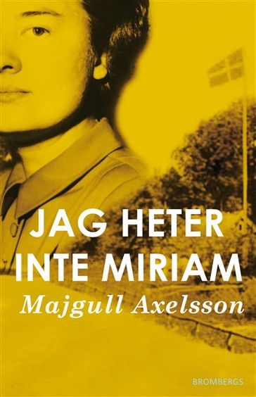 Jag heter inte Miriam - Majgull Axelsson