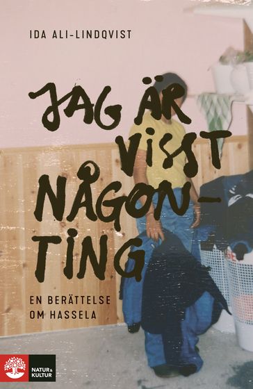 Jag är visst nagonting : en berättelse om Hassela - Ida Ali-Lindqvist