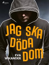 Jag ska doda dom!