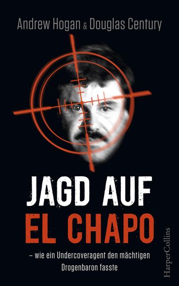 Jagd auf El Chapo - Andrew Hogan - Douglas Century - Andrew/Douglas Hogan/Century