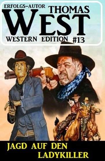?Jagd auf den Ladykiller: Thomas West Western Edition 13 - Thomas West