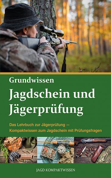 Jagdschein und Jägerprüfung Grundwissen - Jagd Kompaktwissen
