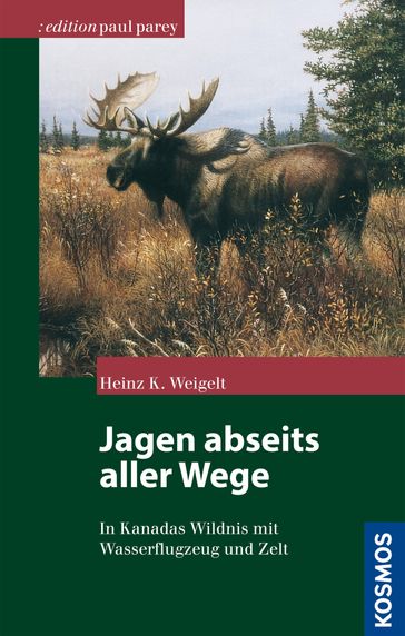 Jagen abseits aller Wege - Heinz K. Weigelt