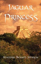 Jaguar Princess: The Last Maya Shaman