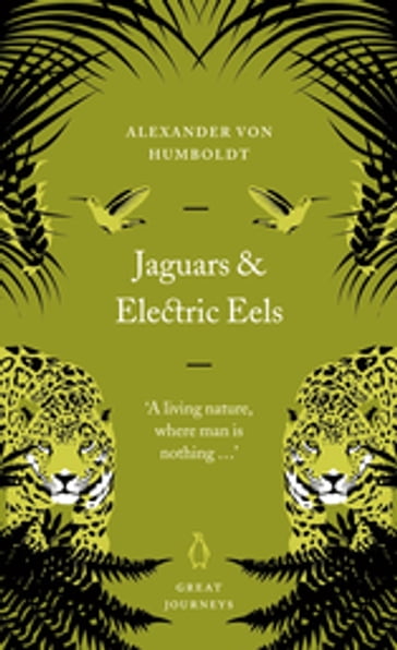 Jaguars and Electric Eels - Alexander von Humboldt
