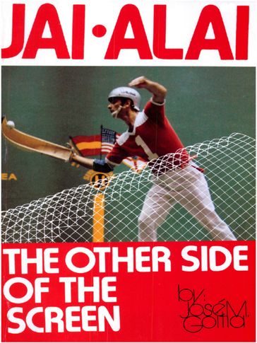 Jai Alai - The Other Side of the Screen - José M. Goitia