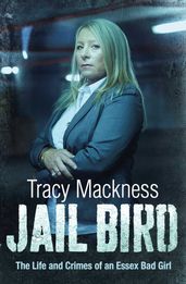 Jail Bird - The Life and Crimes of an Essex Bad Girl