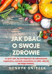 Jak dba o swoje zdrowie