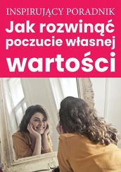 Jak rozwin poczucie wasnej wartoci