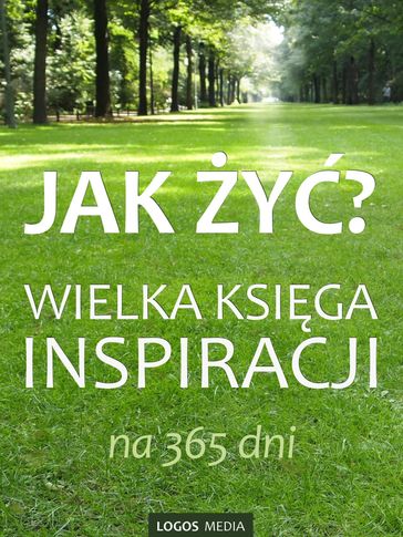 Jak y? Wielka ksiga inspiracji na 365 dni - L.M. Book