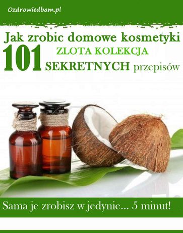 Jak zrobic domowe kosmetyki zlota kolekcja - Przemysaw Bara