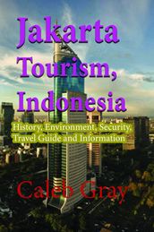 Jakarta Tourism, Indonesia: History, Environment, Security, Travel Guide and Information