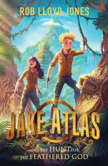 Jake Atlas and the Hunt for the Feathered God - Rob Lloyd Jones