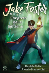 Jake Foster e il Segreto della Lanterna. Ediz. integrale