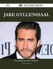 Jake Gyllenhaal 218 Success Facts - Everything you need to know about Jake Gyllenhaal