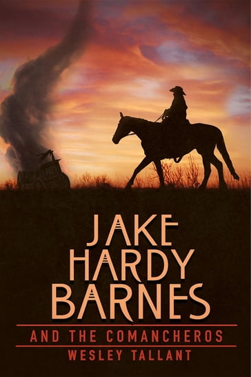 Jake Hardy Barnes and the Comancheros - Wesley Tallant