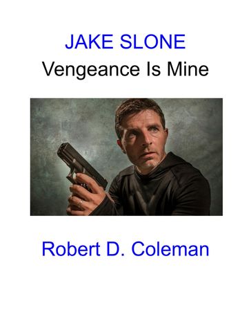 Jake Slone: Vengeance Is Mine - Robert D. Coleman