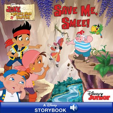 Jake and the Never Land Pirates: Save Me, Smee! - Disney Books - Melinda LaRose