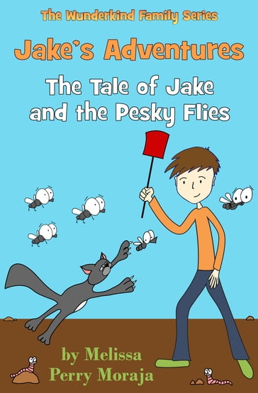 Jake's Adventures: Tale of Jake and the Pesky Flies - Melissa Perry Moraja