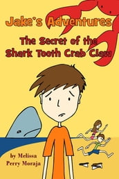 Jake s Adventures: The Secret of the Shark Tooth Crab Claw