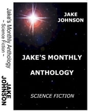 Jake s Monthly- Science Fiction Anthology