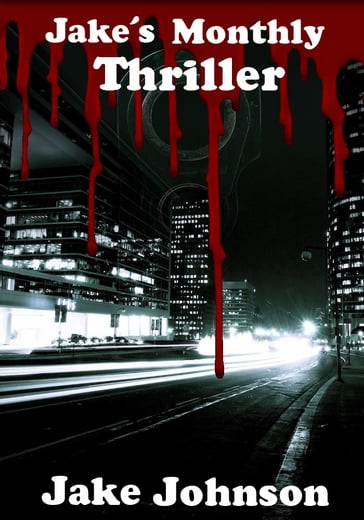 Jake's Monthly- Thriller Anthology - Jake Johnson