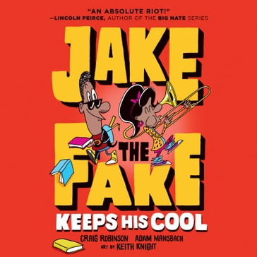 Jake the Fake Keeps His Cool - Keith Knight - Craig Robinson - Adam Mansbach