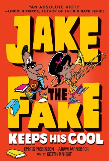 Jake the Fake Keeps His Cool - Adam Mansbach - Craig Robinson