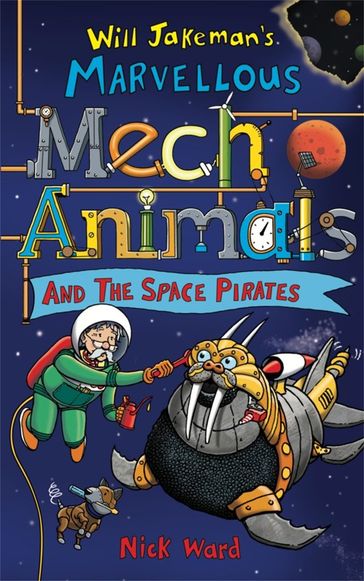 Jakeman's Marvellous Mechanimals and the Space Pirates - Nick Ward