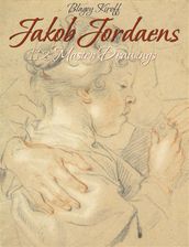 Jakob Jordaens: 112 Master Drawings