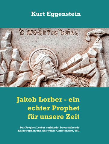 Jakob Lorber - ein echter Prophet für unsere Zeit - Kurt Eggenstein