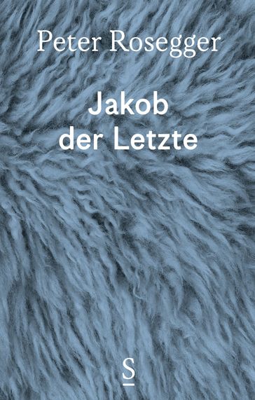 Jakob der Letzte - Peter Rosegger