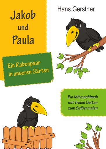 Jakob und Paula, ein Rabenpaar in unseren Garten - Hans Gerstner