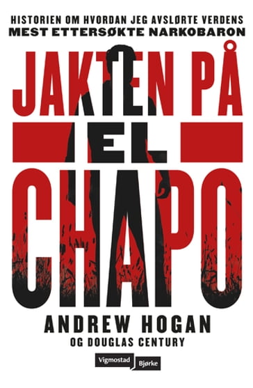 Jakten pa El Chapo - Douglas Century - Andrew Hogan