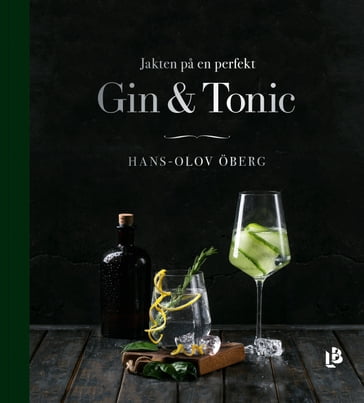 Jakten pa en perfekt Gin & Tonic - Hans-Olov Öberg - Rasmus Pettersson - Sanna Sporrong