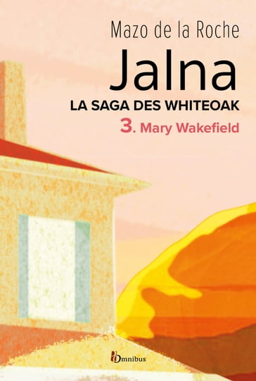 Jalna. La Saga des Whiteoak - T.3 : Mary Wakefield - Mazo de la Roche