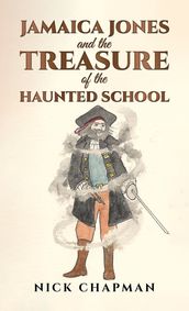 Jamaica Jones and the Treasure of the Haunted School