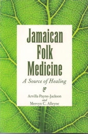 Jamaican Folk Medicine: A Source of Healing