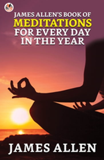 James Allen's Book of Meditations for Every Day in the Year - James Allen