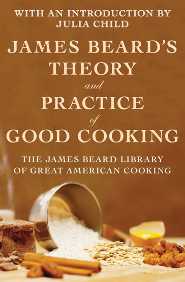 James Beard's Theory and Practice of Good Cooking - James Beard