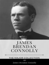 James Brendan Connolly The Major Collection