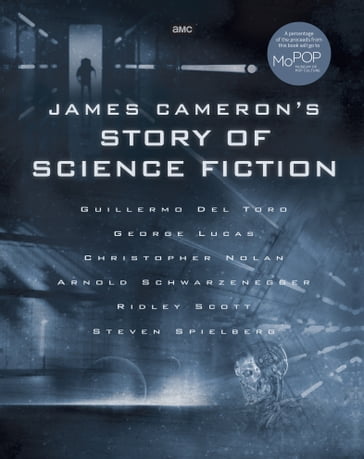 James Cameron's Story of Science Fiction - Brooks Peck - Gary K. Wolfe - Lisa Yaszek - Matt Singer - Randall Frakes - Sidney Perkowitz