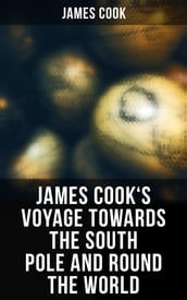 James Cook s Voyage Towards the South Pole and Round the World