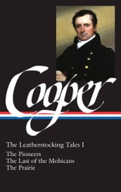 James Fenimore Cooper: The Leatherstocking Tales Vol. 1 (LOA #26)