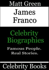 James Franco: Celebrity Biographies
