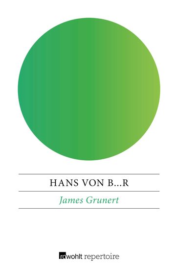 James Grunert oder Ein Roman aus Berlin - Hans von B[leichrode]r