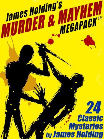 James Holding's Murder & Mayhem MEGAPACK : 24 Classic Mystery Stories and a Poem - James Holding